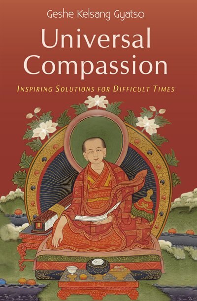 Universal Compassion: Inspiring Solutions for Difficult Times