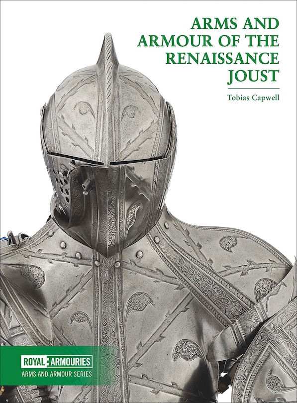 Front cover_Arms And Armour Of The Renaissance Joust