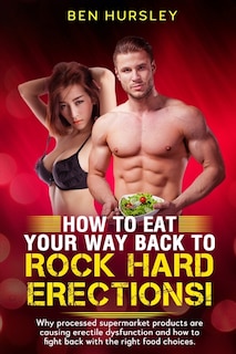 Front cover_How To Eat Your Way Back To Rock Hard Erections