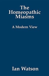 Couverture_The Homeopathic Miasms - A Modern View