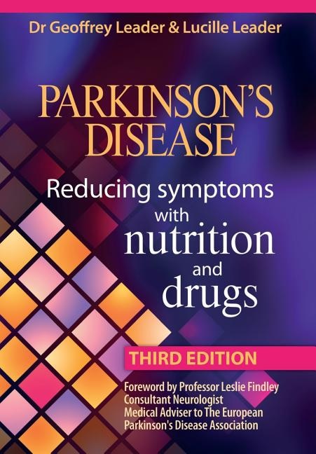 Front cover_Parkinsons Disease Reducing Symptoms with Nutrition and Drugs. 2017 Revised Edition