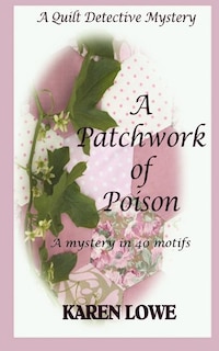 Front cover_A Quilt Detective Mystery A Patchwork Of Poison