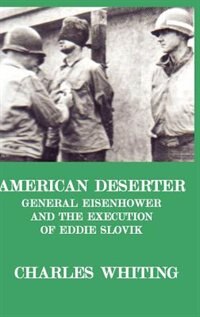 Front cover_American Deserter. General Eisenhower And The Execution Of Eddie Slovik