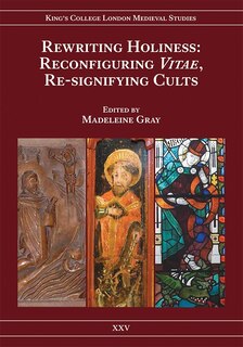 Rewriting Holiness: Reconfiguring <I>Vitae</I>, Re-signifying Cults