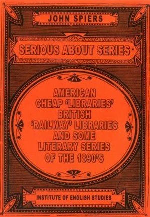 Serious About Series: American Cheap 'libraries', 'railway' Libraries, And Some Literary Series Of The 1890s