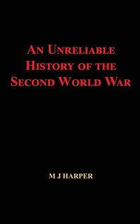 Front cover_An Unreliable History of the Second World War