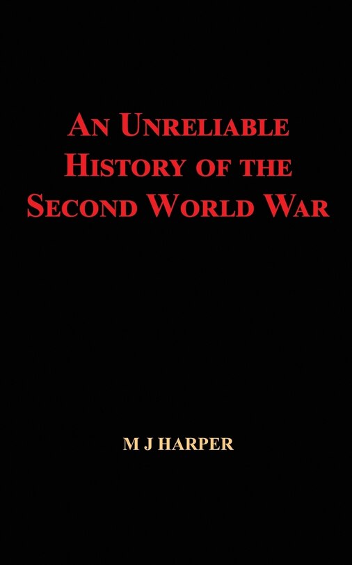 Front cover_An Unreliable History of the Second World War