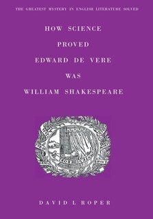 Front cover_How Science Proved Edward De Vere Was William Shakespeare