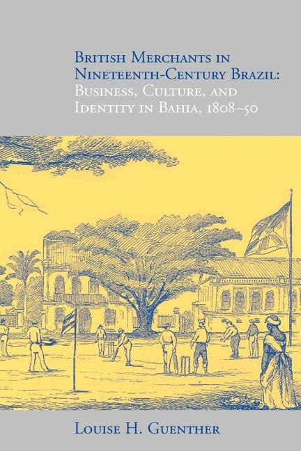 Front cover_British Merchants in Nineteenth-Century Brazil