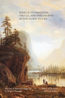 Front cover_Seneca on Happiness, Virtue, and Philosophy as the Guide to Life