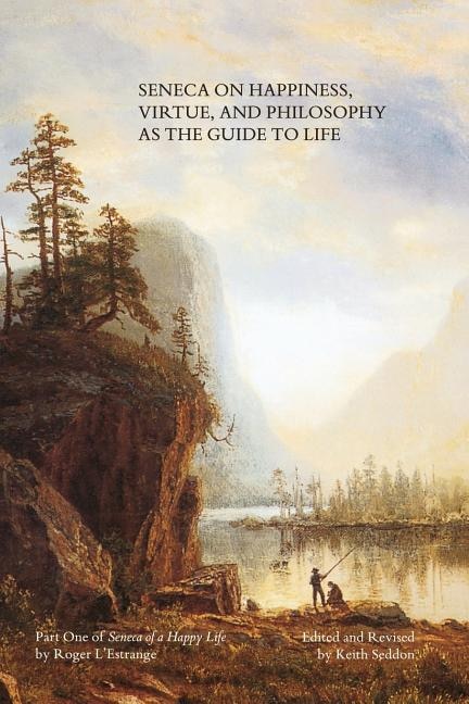 Front cover_Seneca on Happiness, Virtue, and Philosophy as the Guide to Life