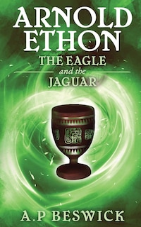 Front cover_Arnold Ethon The Eagle And The Jaguar