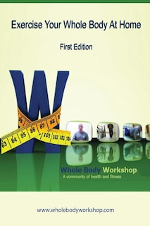 Front cover_Exercise Your Whole Body at Home - First Edition