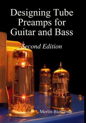 Designing Valve Preamps for Guitar and Bass, Second Edition