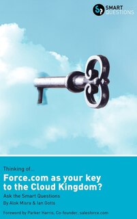 Front cover_Thinking of... Force.com as the key to the Cloud Kingdom? Ask the Smart Questions