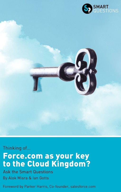 Front cover_Thinking of... Force.com as the key to the Cloud Kingdom? Ask the Smart Questions