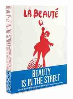 Beauty Is in the Street: A Visual Record of the May '68 Paris Uprising de Johan Kugelberg
