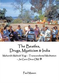 The Beatles, Drugs, Mysticism & India: Maharishi Mahesh Yogi - Transcendental Meditation - Jai Guru Deva OM