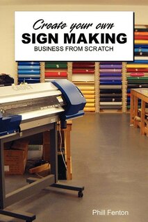 Front cover_Create Your Own Sign Making Business