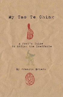 Couverture_My Tao Te Ching - A Fool's Guide to Effing the Ineffable