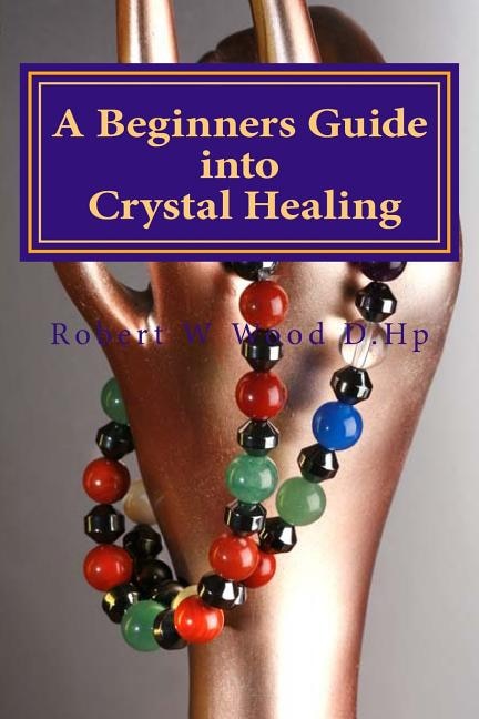 Front cover_A Beginners Guide into Crystal Healing