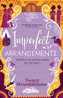 Imperfect Arrangements: The Uplifting And Heartwarming Love Stories Of Three Sister-friends by Frances Mensah Williams