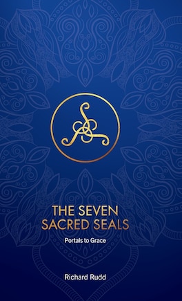 The Seven Sacred Seals: Portals To Grace