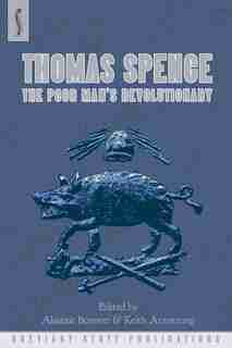 Thomas Spence: The Poor Man's Revolutionary by Alastair Bonnett