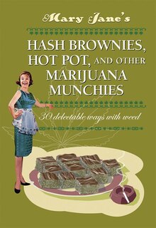 Front cover_Mary Jane's Hash Brownies, Hot Pot and Other Marijuana Munchies
