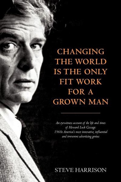 Changing The World Is The Only Fit Work For A Grown Man