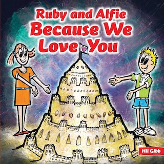 Front cover_Ruby and Alfie, Because We Love You