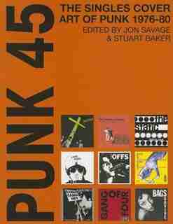 Punk 45: Original Punk Rock Singles Cover Art by Jon Savage
