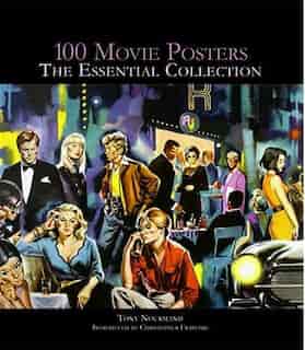 100 Movie Posters: The Essential Collection by Tony Nourmand