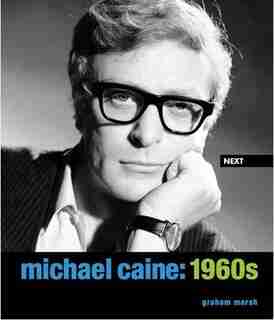 Michael Caine: 1960s by Graham Marsh
