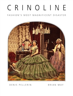 Crinoline: Fashion's Most Magnificent Disaster