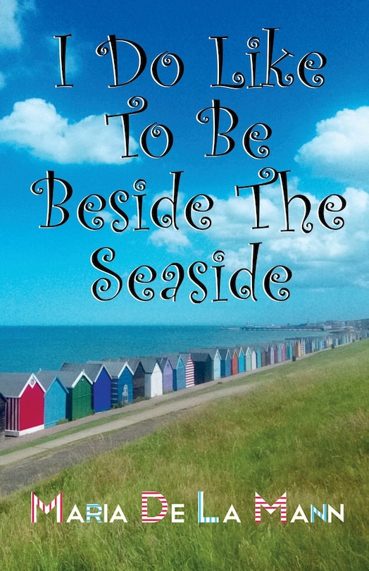 Front cover_I Do Like To Be Beside The Seaside