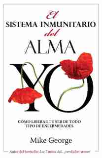 El Sistema Inmunitario del Alma by Mike George