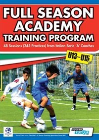Front cover_Full Season Academy Training Program U13-15 - 48 Sessions (245 Practices) from Italian Series 'a' Coaches