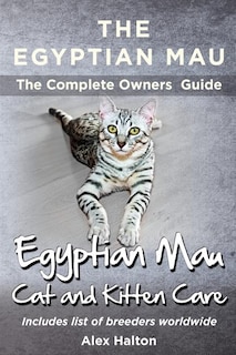 Couverture_The Egyptian Mau The Complete owners Guide Egyptian Mau cats and kitten care