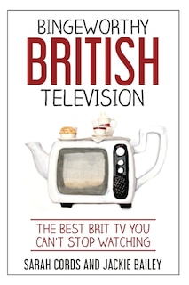 Front cover_Bingeworthy British Television