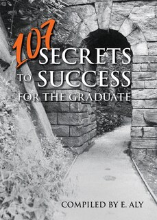 Front cover_107 Secrets to Success for the Graduate