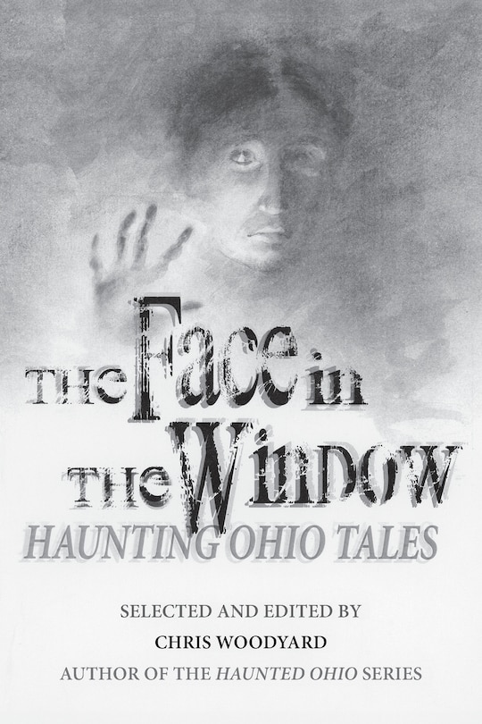 The Face in the Window: Haunting Ohio Tales