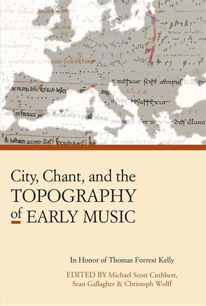 City, Chant, And The Topography Of Early Music