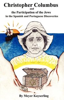 Couverture_Christopher Columbus And The Participation Of The Jews In The Spanish And Portuguese Discoveries