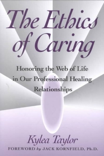 The Ethics of Caring: Honoring the Web of Life in Our Professional Healing Relationships