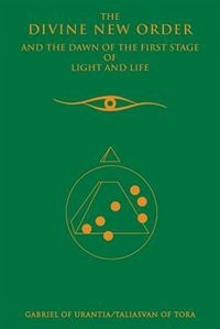 Couverture_The Divine New Order And The Dawn Of The First Stage Of Light And Life