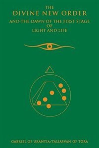 Couverture_The Divine New Order And The Dawn Of The First Stage Of Light And Life