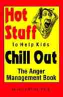 Hot Stuff To Help Kids Chill Out: The Anger Management Book by Jerry Wilde