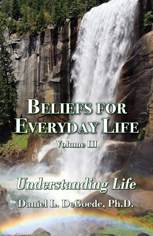 Front cover_Beliefs for Everyday Life Volume III, Understanding Life