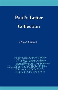 Paul's Letter Collection: Tracing the Origins